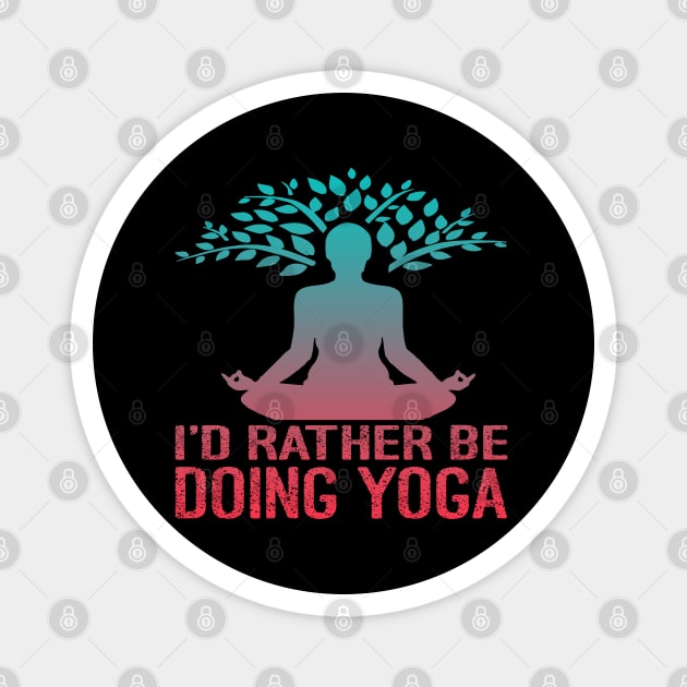 I'd Rather Be Doing Yoga Magnet by Charaf Eddine